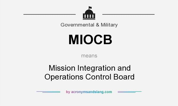 What does MIOCB mean? It stands for Mission Integration and Operations Control Board