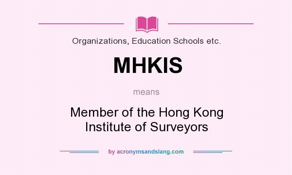 What does MHKIS mean? It stands for Member of the Hong Kong Institute of Surveyors