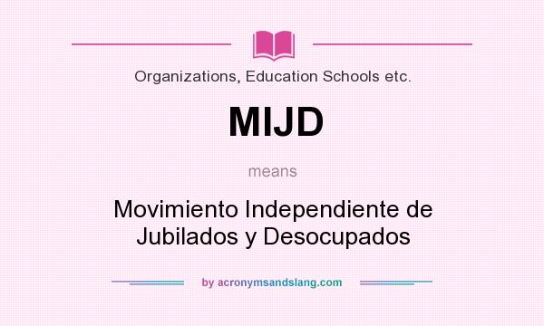 What does MIJD mean? It stands for Movimiento Independiente de Jubilados y Desocupados