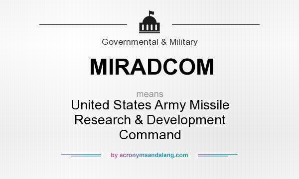 What does MIRADCOM mean? It stands for United States Army Missile Research & Development Command