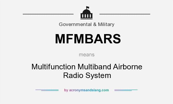 What does MFMBARS mean? It stands for Multifunction Multiband Airborne Radio System