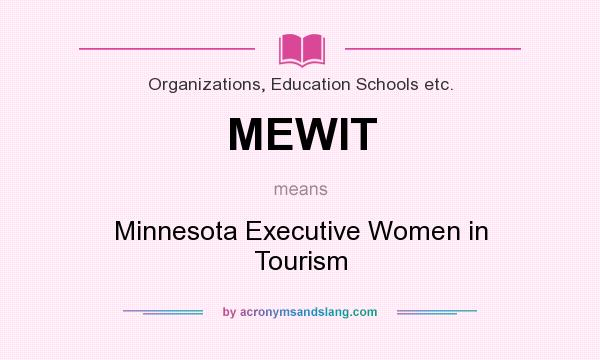 What does MEWIT mean? It stands for Minnesota Executive Women in Tourism