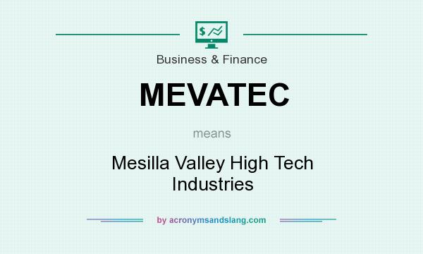 What does MEVATEC mean? It stands for Mesilla Valley High Tech Industries