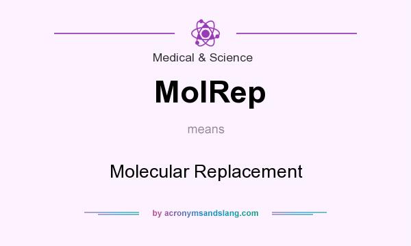 What does MolRep mean? It stands for Molecular Replacement