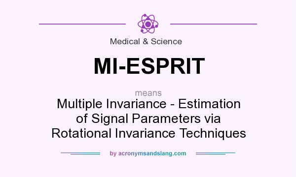 What does MI-ESPRIT mean? It stands for Multiple Invariance - Estimation of Signal Parameters via Rotational Invariance Techniques