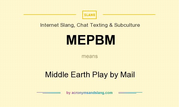 What does MEPBM mean? It stands for Middle Earth Play by Mail