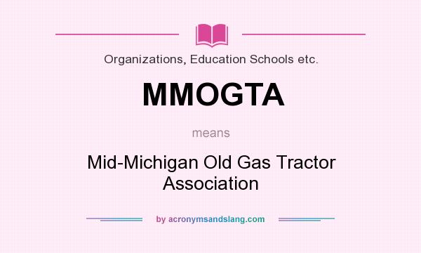 What does MMOGTA mean? It stands for Mid-Michigan Old Gas Tractor Association