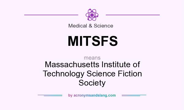 What does MITSFS mean? It stands for Massachusetts Institute of Technology Science Fiction Society