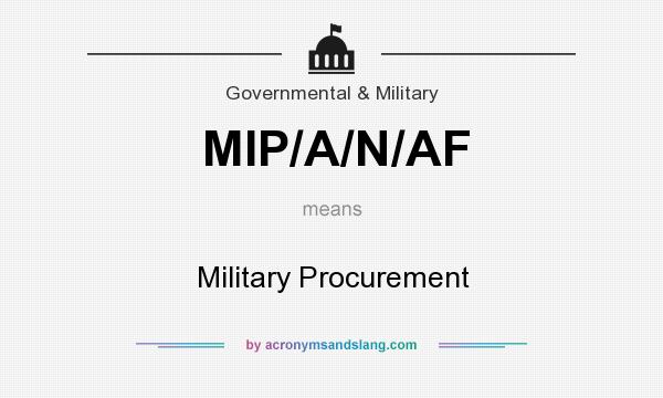 What does MIP/A/N/AF mean? It stands for Military Procurement