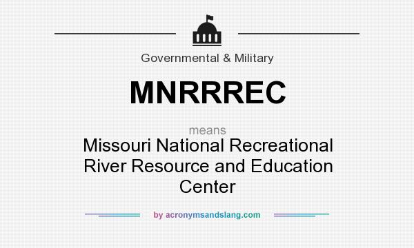 What does MNRRREC mean? It stands for Missouri National Recreational River Resource and Education Center