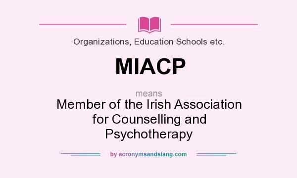 What does MIACP mean? It stands for Member of the Irish Association for Counselling and Psychotherapy