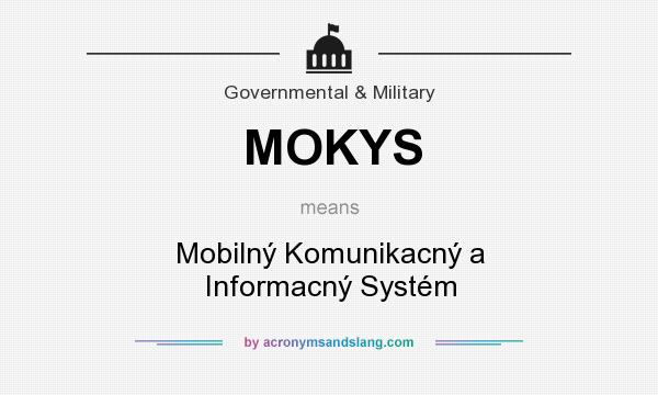 What does MOKYS mean? It stands for Mobilný Komunikacný a Informacný Systém