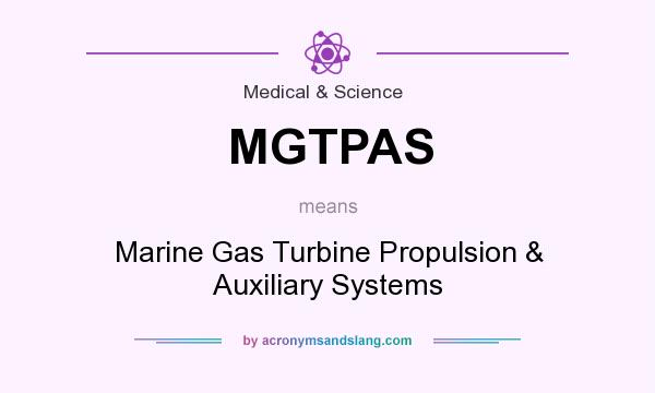 What does MGTPAS mean? It stands for Marine Gas Turbine Propulsion & Auxiliary Systems