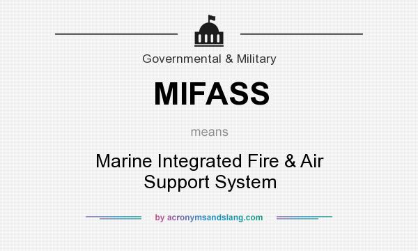 What does MIFASS mean? It stands for Marine Integrated Fire & Air Support System