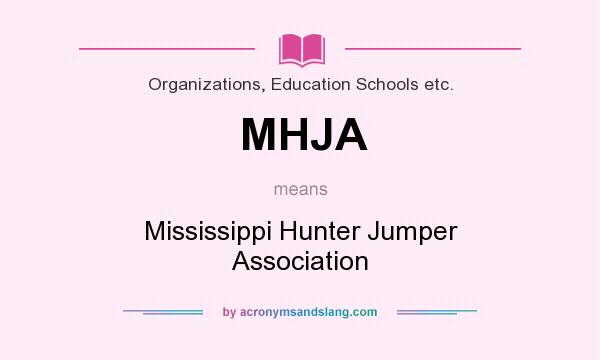 What does MHJA mean? It stands for Mississippi Hunter Jumper Association