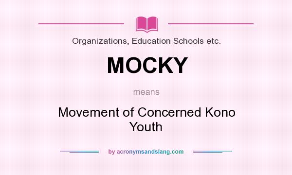 What does MOCKY mean? It stands for Movement of Concerned Kono Youth