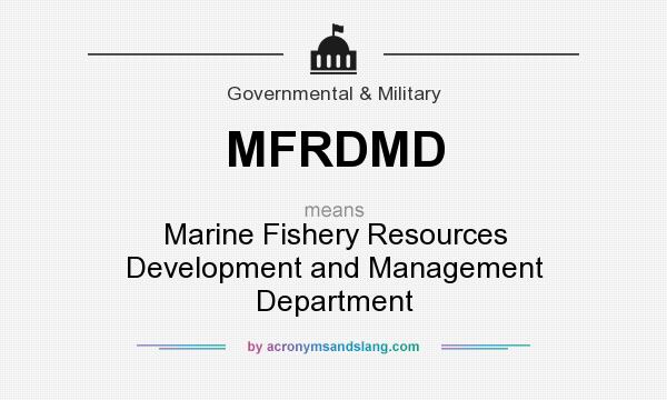 What does MFRDMD mean? It stands for Marine Fishery Resources Development and Management Department