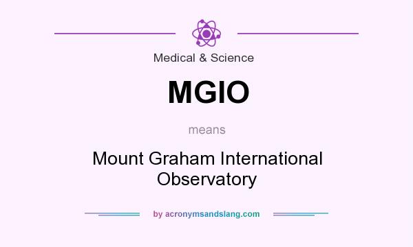 What does MGIO mean? It stands for Mount Graham International Observatory