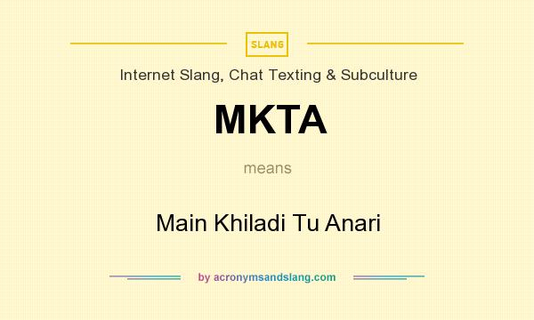 What does MKTA mean? It stands for Main Khiladi Tu Anari