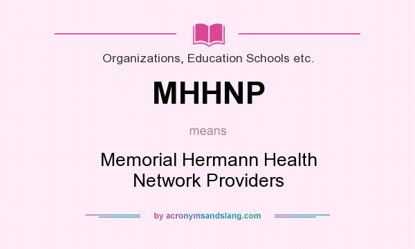 What does MHHNP mean? It stands for Memorial Hermann Health Network Providers