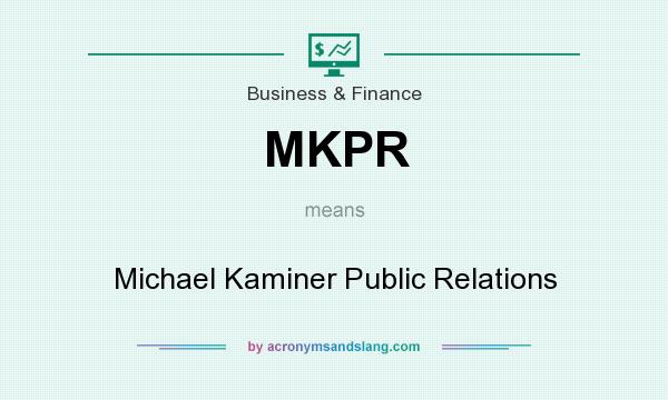 What does MKPR mean? It stands for Michael Kaminer Public Relations