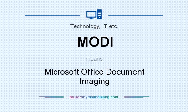 What does MODI mean? It stands for Microsoft Office Document Imaging