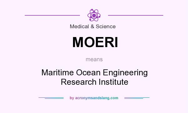 What does MOERI mean? It stands for Maritime Ocean Engineering Research Institute