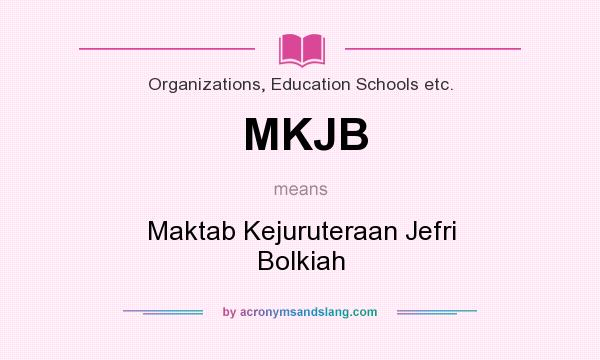 What does MKJB mean? It stands for Maktab Kejuruteraan Jefri Bolkiah
