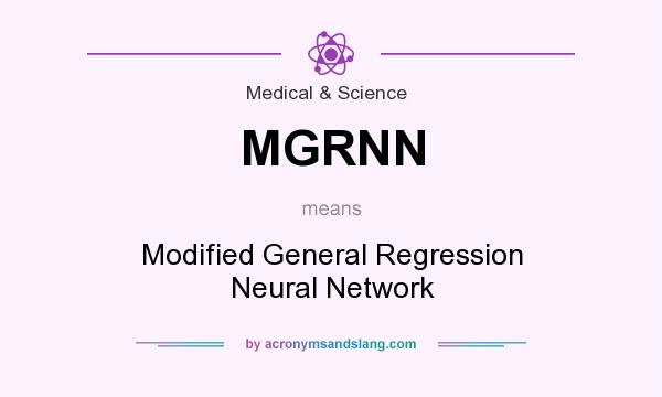 What does MGRNN mean? It stands for Modified General Regression Neural Network