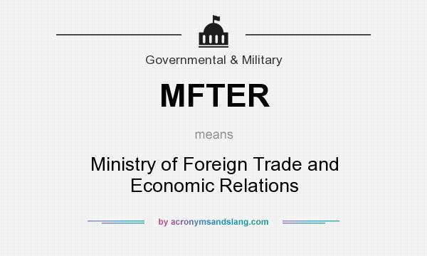 What does MFTER mean? It stands for Ministry of Foreign Trade and Economic Relations