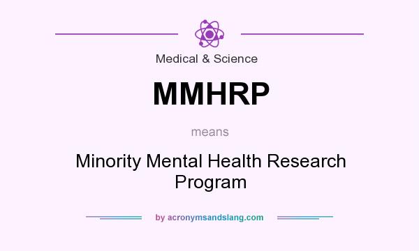 What does MMHRP mean? It stands for Minority Mental Health Research Program