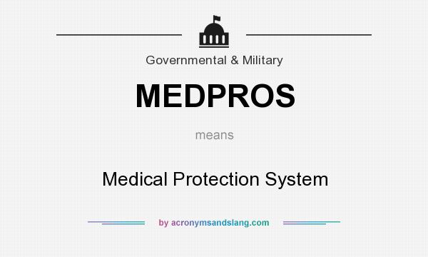 What does MEDPROS mean? It stands for Medical Protection System