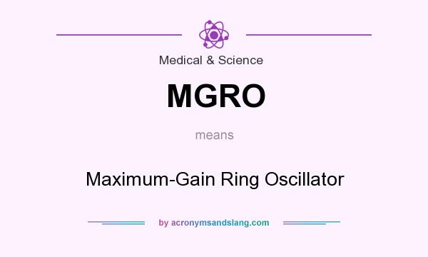 What does MGRO mean? It stands for Maximum-Gain Ring Oscillator