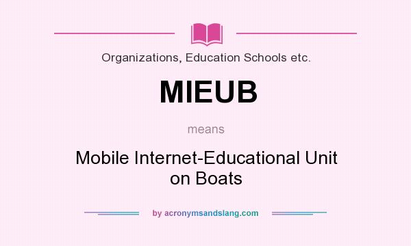 What does MIEUB mean? It stands for Mobile Internet-Educational Unit on Boats