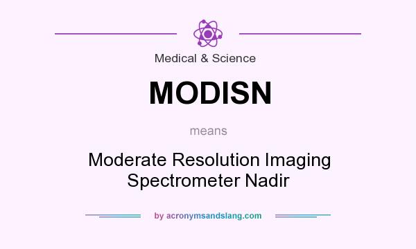 What does MODISN mean? It stands for Moderate Resolution Imaging Spectrometer Nadir