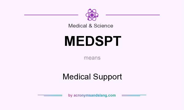What does MEDSPT mean? It stands for Medical Support