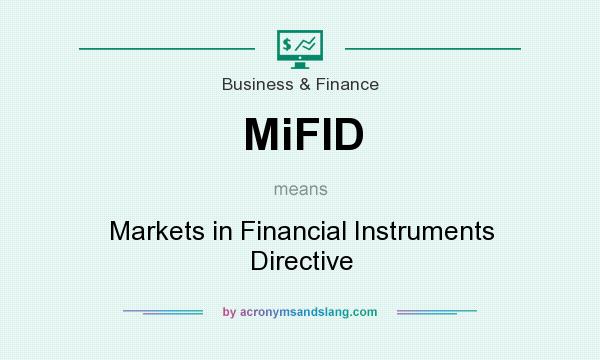 What does MiFID mean? It stands for Markets in Financial Instruments Directive