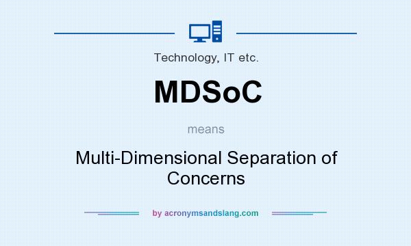 What does MDSoC mean? It stands for Multi-Dimensional Separation of Concerns