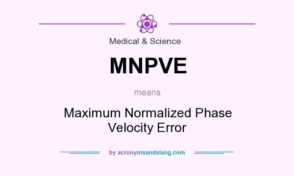 What does MNPVE mean? It stands for Maximum Normalized Phase Velocity Error