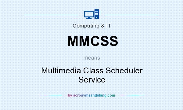 What does MMCSS mean? It stands for Multimedia Class Scheduler Service