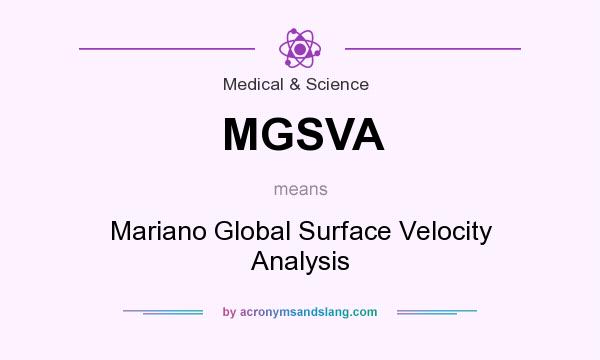 What does MGSVA mean? It stands for Mariano Global Surface Velocity Analysis