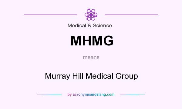 What does MHMG mean? It stands for Murray Hill Medical Group