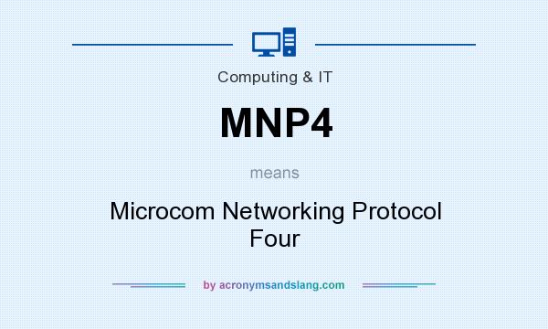 What does MNP4 mean? It stands for Microcom Networking Protocol Four