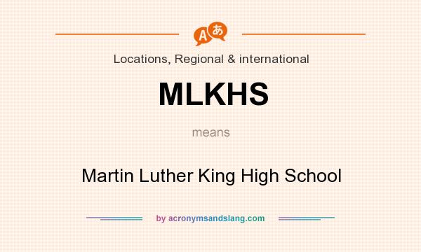 What does MLKHS mean? It stands for Martin Luther King High School