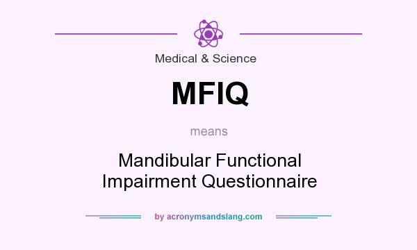 What does MFIQ mean? It stands for Mandibular Functional Impairment Questionnaire