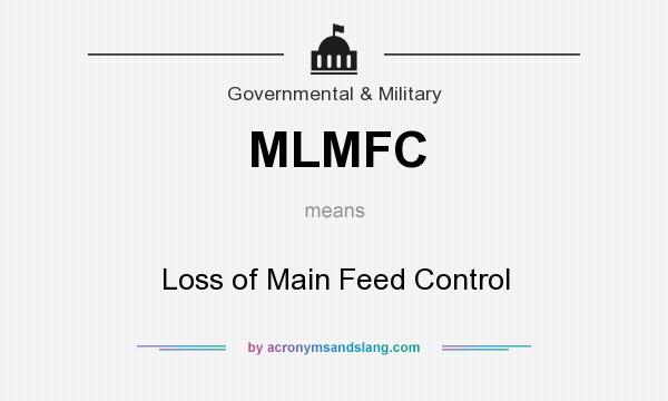 What does MLMFC mean? It stands for Loss of Main Feed Control