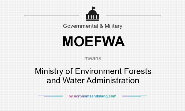 What does MOEFWA mean? It stands for Ministry of Environment Forests and Water Administration