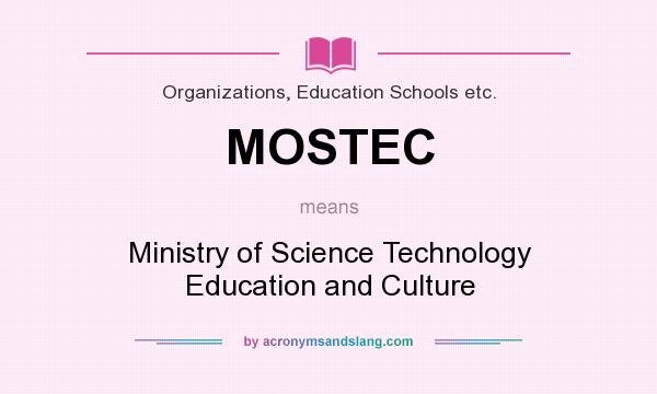 What does MOSTEC mean? It stands for Ministry of Science Technology Education and Culture