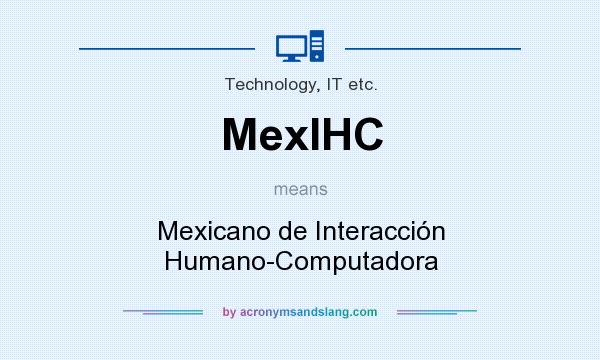 What does MexIHC mean? It stands for Mexicano de Interacción Humano-Computadora