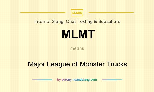 What does MLMT mean? It stands for Major League of Monster Trucks